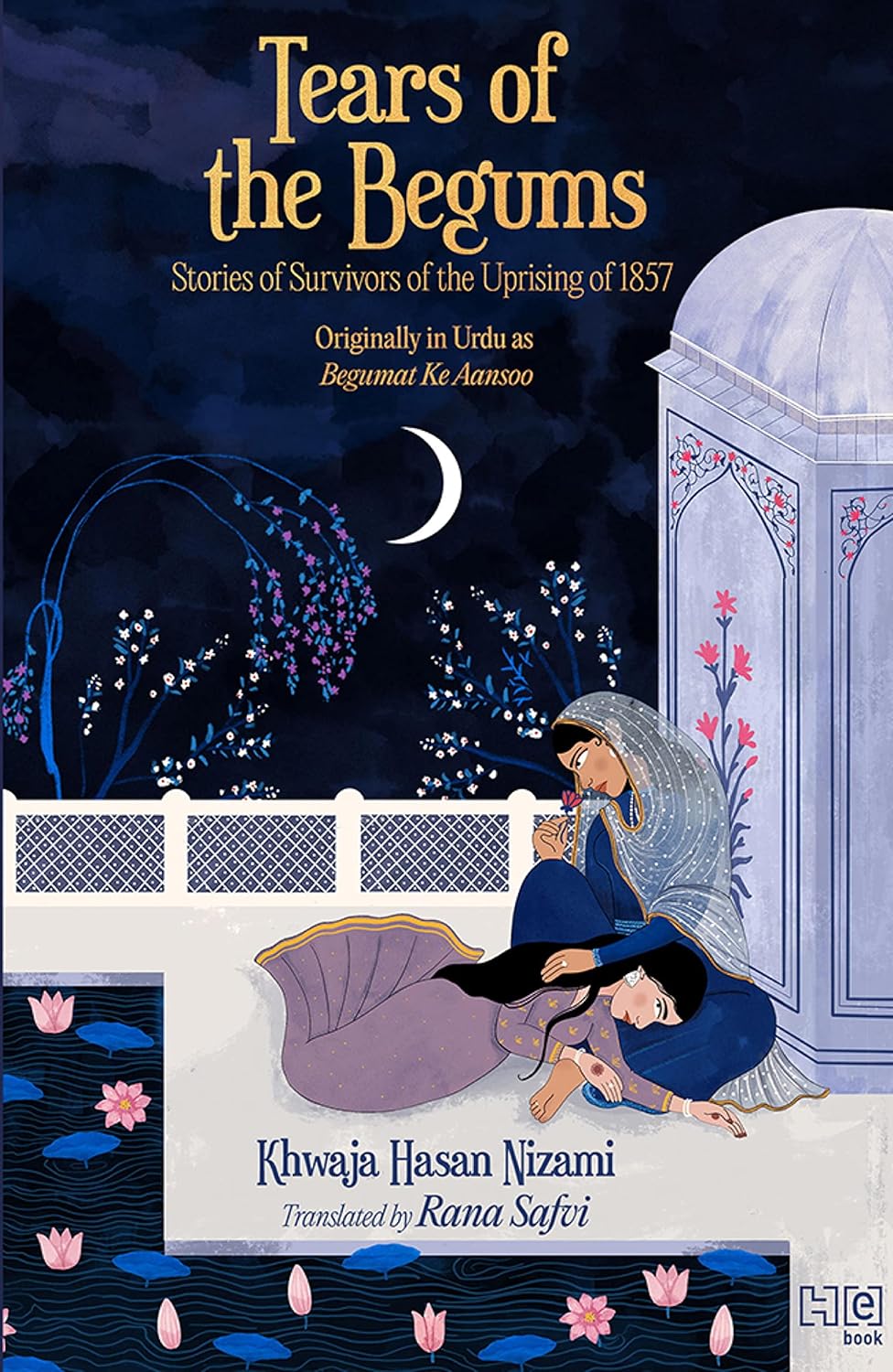Tears of the Begums by Khwaja Hasan Nizami (Translated by Rana Safvi)