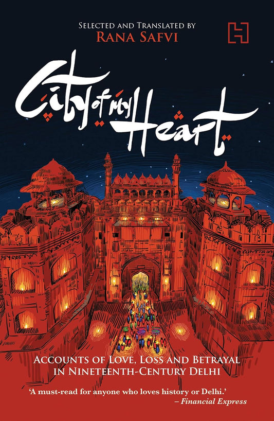 City Of My Heart by Rana Safvi